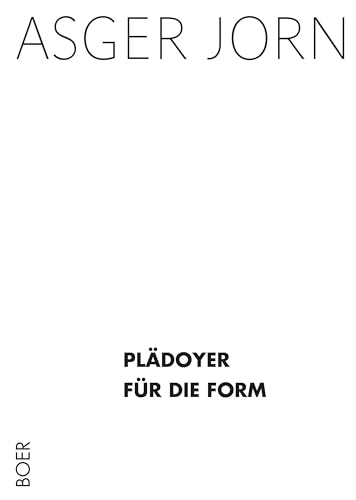 Plädoyer für die Form: Entwurf einer Methodologie der Kunst (Texte zur Kunst) von BOER