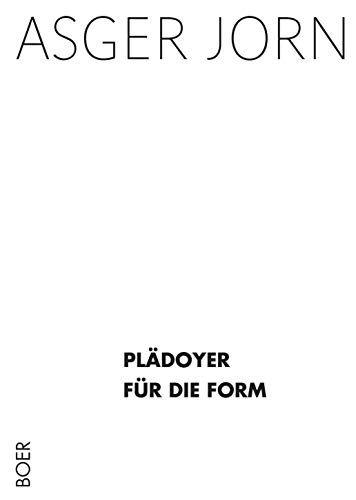 Plädoyer für die Form: Entwurf einer Methodologie der Kunst (Texte zur Kunst)