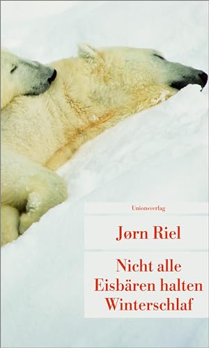 Nicht alle Eisbären halten Winterschlaf: Roman (Unionsverlag Taschenbücher)