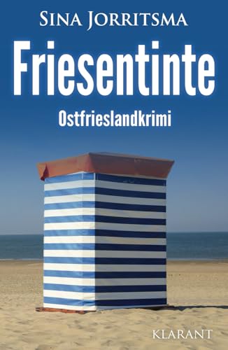 Friesentinte. Ostfrieslandkrimi (Mona Sander und Enno Moll ermitteln, Band 53) von Klarant Verlag