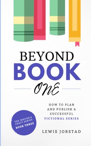 Beyond Book One: How to Plan and Publish a Successful Fictional Series (The Writer's Craft Series, Band 3) von The Novel Smithy, LLC