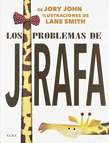 Los problemas de Jirafa (Infantil ilustrado) von Alba Editorial