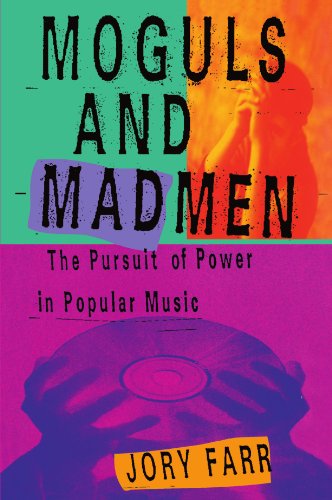 Moguls and Madmen: The Pursuite of Power in Popular Music von Simon & Schuster
