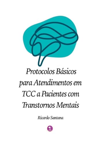 Protocolos B sicos Para Atendimentos Em Tcc A Pacientes Com Protocolos B sicos Para Atendimentos Em Tcc A Pacientes Com von Clube de Autores