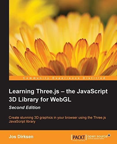 Learning Three.js - the JavaScript 3D Library for WebGL: Create Stunning 3d Graphics in Your Browser Using the Three.js Javascript Library von Packt Publishing