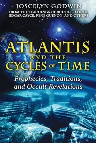 Atlantis and the Cycles of Time: Prophecies, Traditions, and Occult Revelations