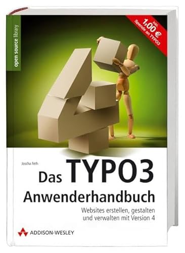 Das TYPO3-Anwenderhandbuch. Websites erstellen, gestalten und verwalten mit Version 4 Das TYPO3-Anwenderhandbuch. Websites erstellen, gestalten und verwalten mit Version 4