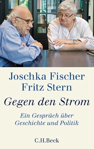 Gegen den Strom: Ein Gespräch über Geschichte und Politik von Beck C. H.