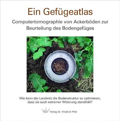 Ein Gefügeatlas: Computertomographie von Ackerböden zur Beurteilung des Bodengefüges von PF Flyers