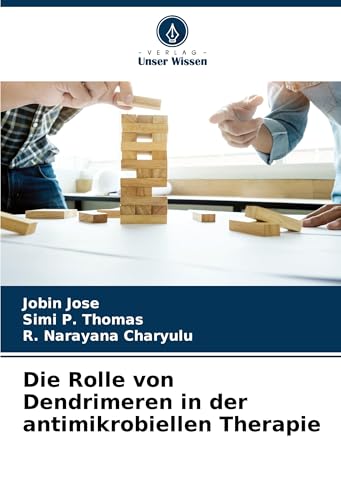 Die Rolle von Dendrimeren in der antimikrobiellen Therapie von Verlag Unser Wissen