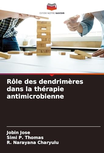 Rôle des dendrimères dans la thérapie antimicrobienne von Editions Notre Savoir