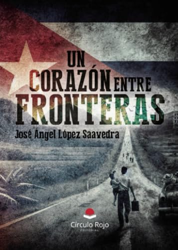 Un corazón entre fronteras von Grupo Editorial Círculo Rojo SL