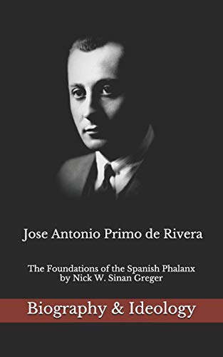 Jose Antonio Primo de Rivera: The Foundations of the Spanish Phalanx von Independently Published