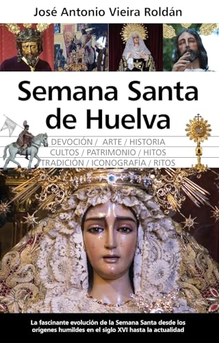 Semana Santa de Huelva (Arte y patrimonio) von Almuzara