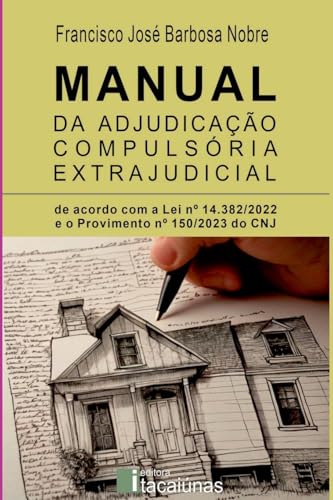 Manual Da Adjudica o Compuls ria Extrajudicial - 1a. Ed. Manual Da Adjudica o Compuls ria Extrajudicial - 1a. Ed. von Clube de Autores