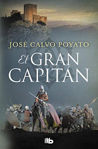 GRAN CAPITAN, EL: Una apasionante novela sobre Gonzalo de Córdoba, el soldado que encumbró un imperio (Ficción)