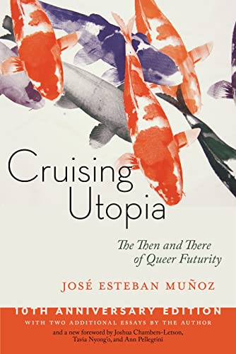 Cruising Utopia, 10th Anniversary Edition: The Then and There of Queer Futurity (Sexual Cultures) von New York University Press