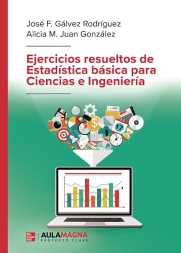 Ejercicios resueltos de Estadística básica para Ciencias e Ingeniería von Aula Magna Proyecto clave McGraw Hill