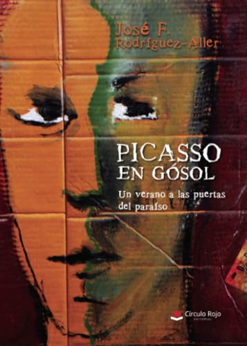 Picasso en Gósol: un verano a las puertas del paraíso von Grupo Editorial Círculo Rojo SL