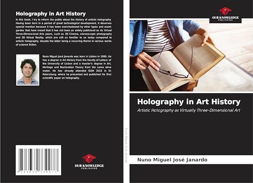 Holography in Art History: Artistic Holography as Virtually Three-Dimensional Art von VDM Verlag