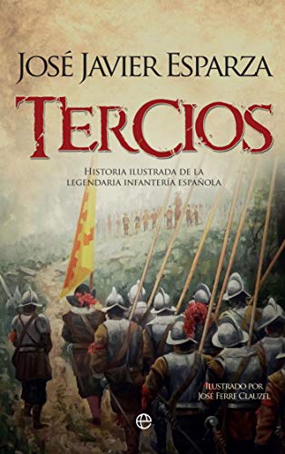 Tercios: Historia ilustrada de la legendaria Infantería española (Bolsillo)