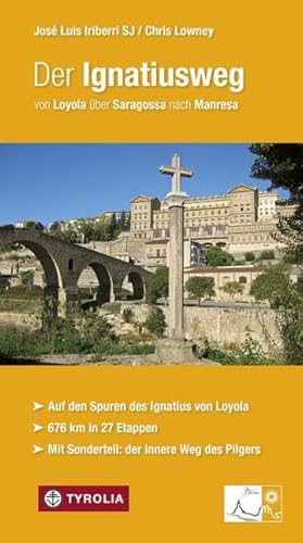 Der Ignatiusweg: von Loyola über Saragossa nach Manresa. Auf den Spuren des Ignatius von Loyola. 676 km in 27 Etappen. Mit Sonderteil: der innere Weg ... von Elisabeth Schick und Gabriele Stein