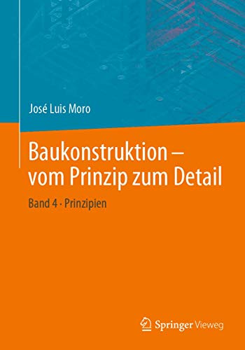 Baukonstruktion - vom Prinzip zum Detail: Band 4 Prinzipien