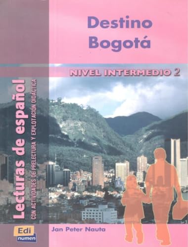 Destino Bogotá: Destino Bogota (Lecturas de español para jóvenes y adult)