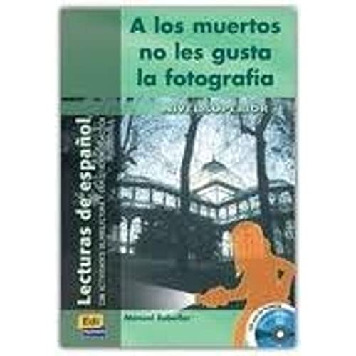 A los muertos no les gusta la fotografía: A los muertos no les gusta la fotografia - With CD (Lecturas de español para jóvenes y adult, Band 0) von Edinumen
