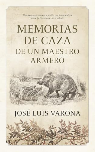 Memorias de caza de un maestro armero (Ecuestre, cinegética y taurología) von Almuzara