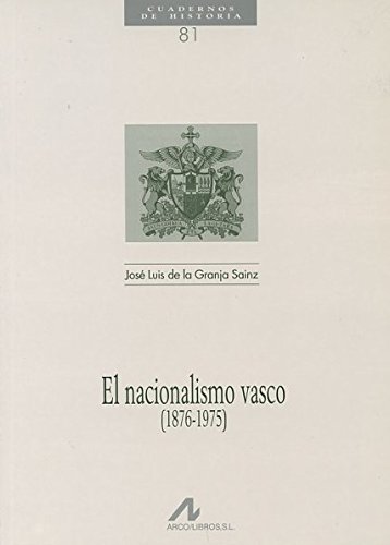 El nacionalismo vasco (1876-1975) (Cuadernos de historia, Band 81)