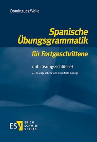 Spanische Übungsgrammatik für Fortgeschrittene: Mit Lösungsschlüssel von Schmidt, Erich Verlag