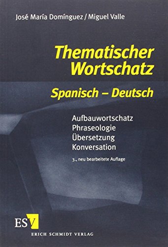 Thematischer Wortschatz Spanisch - Deutsch: Aufbauwortschatz - Phraseologie - Übersetzung - Konversation von Schmidt, Erich