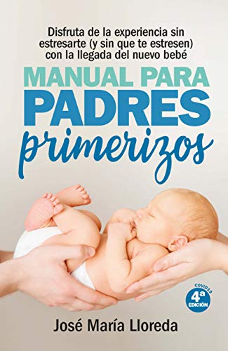 Manual para padres primerizos: Todas las claves para vivir esta maravilllosa experiencia sin estresarte (y sin que te estresen) con la llegada del nuevo bebé (Salud y bienestar) von Almuzara