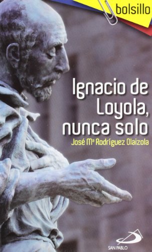 Ignacio de Loyola, nunca solo (Bolsillo)