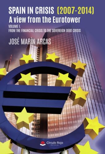 Spain in crisis (2007-2014). A view from the Eurotower von Grupo Editorial Círculo Rojo SL