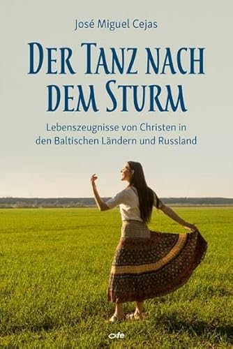 Der Tanz nach dem Sturm: Lebenszeugnisse von Christen aus den Baltischen Ländern und Russland