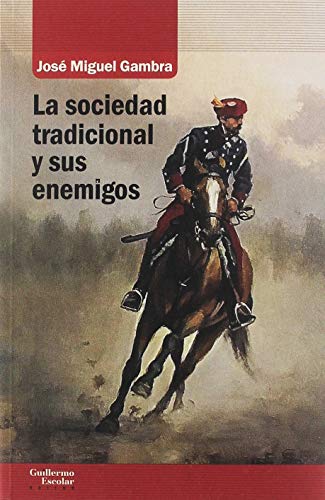 La sociedad tradicional y sus enemigos (Análisis y crítica) von Guillermo Escolar Editor