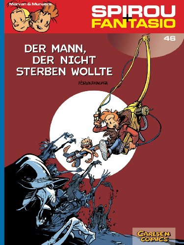 Spirou und Fantasio 46: Der Mann, der nicht sterben wollte: Spannende Abenteuer für Mädchen und Jungen ab 8 (46) von Carlsen Verlag GmbH