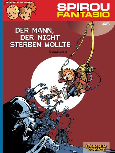 Spirou und Fantasio 46: Der Mann, der nicht sterben wollte: Spannende Abenteuer für Mädchen und Jungen ab 8 (46) Spirou und Fantasio 46: Der Mann, der nicht sterben wollte: Spannende Abenteuer für Mädchen und Jungen ab 8 (46)