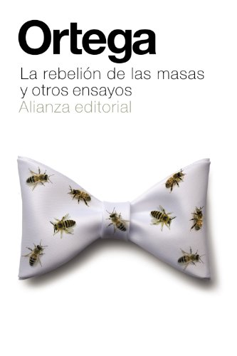 La rebelión de las masas y otros ensayos (El libro de bolsillo - Bibliotecas de autor - Biblioteca Ortega y Gasset)