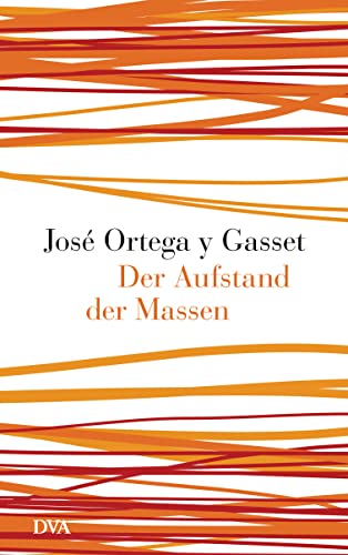 Der Aufstand der Massen: Nachw. v. Michael Stürmer von DVA Dt.Verlags-Anstalt