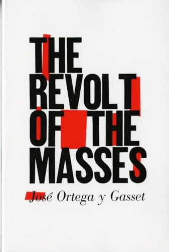 The Revolt of the Masses The Revolt of the Masses