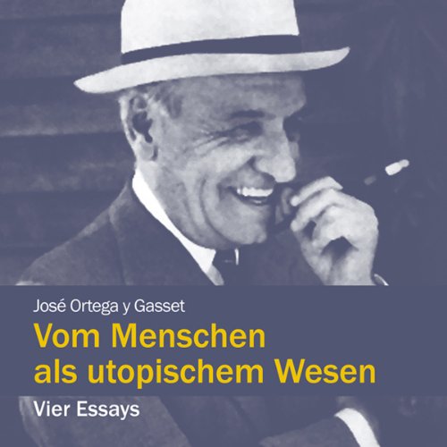 Vom Menschen als utopischem Wesen: Mit einer Einführung von Eberhard Straub (ungekürzte Lesung auf 1 MP3-CD)