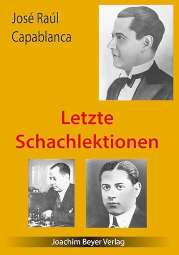Letzte Schachlektionen von Beyer, Joachim, Verlag