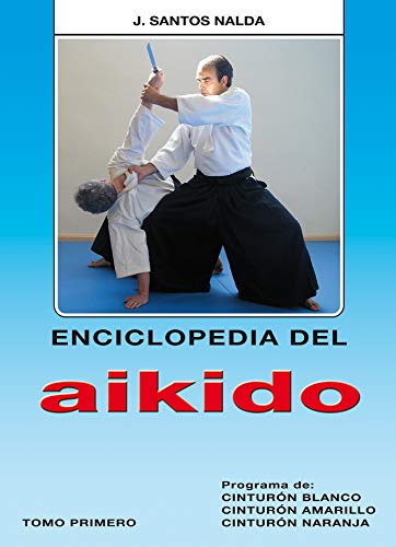 Enciclopedia del Aikido. Tomo primero von Editorial Alas