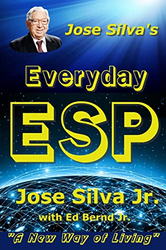 Jose Silva's Everyday ESP: A New Way of Living von Createspace Independent Publishing Platform