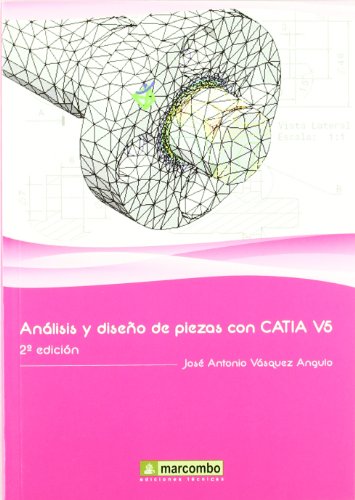 Análisis y diseño de piezas con Catia V5 : método de elementos finitos