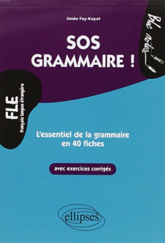 FLE. SOS Grammaire. L’essentiel de la grammaire en 40 fiches avec exercices corrigés (Niveau 2)(Français langues étrangères): L'essentiel de la grammaire en 40 fiches Niveau 2 (Bloc-notes)