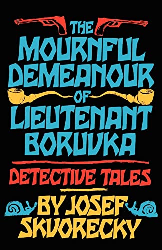 The Mournful Demeanour Of Lieutenant Boruvka: Dective Tales